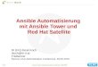 Ansible Automatisierung mit Ansible Tower und …...1/63 Secure Linux Administration Conference 05/2019 Ansible Automatisierung mit Ansible Tower und Red Hat Satellite DI (FH) René