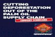 CUTTING DEFORESTATION OUT OF THE PALM OIL SUPPLY CHAIN · the palm oil sector: the New York Declaration on Forests (NYDF),12 membership of the Tropical Forest Alliance,13 membership