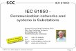 IEC 61850 · 2007. 1. 9. · Communication networks and systems in Substations M a d r i d ( S p a i n ) N o ve m b e M a r r 2 0 0 2 i d ... SCC IEC 61850 Current activities •