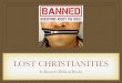 LOST CHRISTIANITIES · • "Banned Questions of the Bible" - Explore the questions mainstream scholars ask about the Bible that aren’t always asked in religious communities. Feel