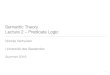 Semantic Theory Lecture 2 – Predicate Logic · 2016. 7. 29. · Semantic Theory Lecture 2 – Predicate Logic Noortje Venhuizen Universität des Saarlandes ... Translate sentences