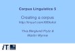 Practical Methods for Corpus Analysis · 1. Design – planning your corpus 2. Data capture and text encoding – collecting your texts 3. Annotation – adding linguistic interpretation