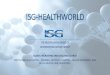 ISG-HEALTHWORLD · 2019. 4. 18. · COMPANY PRESENTATION _____ GLOBAL RECRUITING AND EXECUTIVE SEARCH FOR THE MEDICAL DEVICES-, PHARMA-, BIOTECH-, HOSPITAL-, HEALTH INSURANCE- AND