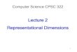 Lecture 2 Representational Dimensionsconati/322/322-2017W1/slides... · Lecture 2 Representational Dimensions 1. ANNOUNCEMENT ... principles of flying (aerodynamic) vs. by reproducing