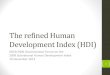 The refined Human Development Index (HDI). Monsod's... · The HDI is a composite index aggregating these three basic dimensions into a summary measure. 2 . It is a capabilities index