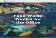 Food Waste Toolkit for the Office - Rockefeller Foundation€¦ · possible speaker is Jonathan Bloom, author of American Wasteland. • Experiment with different solutions to reduce