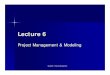 Lecture 6 - California State University, Northridge · Lecture 6 Project Management & Modeling Geog406 - Project Management. ... Cholera via polluted water, ... 6. Presenting results