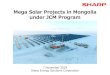 Mega Solar Projects in Mongolia under JCM Program10MW Solar Power Project in Darkhan City (FY2015) Thailand / Introduction of 3.4MW Rooftop Solar Power System to Air-conditioning Parts