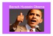 Barack Hussein Obama - Barack Hussein Obama. Barry Obama (born 1961) â€¢ Born: Honolulu, Hawaii â€“