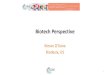 Biotech Perspective - CDDF · Biotech Perspective Kieran O’Kane Biodesix, US. 1 ... The decentralized business model minimizes logistical hurdles but adds quality/accuracy and timing
