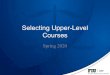 Selecting Upper-Level Courses...Upper-Level J.D. Requirements • Earn at least 90 hours of passing grades in all courses. – 78 of those hours must be in graded courses. – A passing