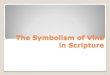 The Symbolism of Vine in Scripture - WordPress.com · as symbolism for Israel (Mark 12:1-12) •What is a Motif ? 1. an important and usually repeating idea or theme in a work of