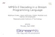 MPEG-2 Decoding in a Stream Programming Language · – Teleport Messaging (PPOPP 05) – Compiling for Communication-Exposed Architectures (ASPLOS 02) – Load-Balanced Rendering