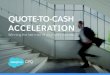 QUOTE-TO-CASH ACCELERATION · Quote-to-cash guides your sales reps through the configuration, pricing, and quoting processes, eliminating mistakes by giving them only the choices