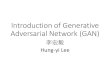 Introduction of Generative Adversarial Network (GAN)yvchen/f106-adl/doc/171211+171214_GAN.pdf · GAN as structured learning algorithm Conditional Generation by GAN •Modifying input