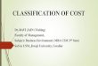 CLASSIFICATION OF COST - jiwaji.edu · Classification of Costs on The Basis of Their Common Characteristics are: ... FIXED COST: The cost which does not vary but remains constant