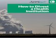 How to Divest a Health Institution - MEDACT · own requirements and inclusion/exclusion criteria, and whilst divest-invest sounds prescriptive there is flexibility in how the process