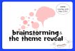 brainstorming the theme reveal · thoughtful (creative and are within the theme) 1. did you complete the assignment 2. are the sketches large and legible 60 total ideas for fun and
