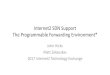 Internet2 SDN Support The Programmable Forwarding Environment* · 10/18/2017  · Management Network Virtual Switch Virtual Switch SDN Server Dell 630 controller VM controller VM