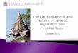 The UK Parliament and Northern Ireland: legislation and ...niabt.org/wp-content/uploads/2012/10/NIABT_ParliamentNI_2012.pdf · Draft Bills may be subject to pre-legislative scrutiny