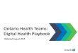 Ontario Health Teams: Digital Health Playbooknorthtorontooht.ca/wp-content/uploads/2019/09/Digital-Health-Playb… · OHT”. While this playbook is intended for those teams invited