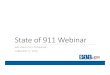 State of 911 Webinar · 2018. 2. 8. · Next Scheduled Webinar: Tuesday, April 12, 2016 at 12 noon ET Presenters will be announced shortly and registration will be available early