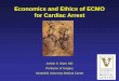 Economics and Ethics of ECMO for Cardiac Arrest pdf/L… · RN pay differential is $28.45/hr for about 3800 hours would be $108,110. ... 2 nurses per ECMO patient, 1 perfusionistin