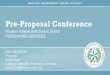 Pre-Proposal Conference€¦ · – Pre-Proposal Conference Presentation – Pre-Proposal Conference Sign- In Sheet – Questions & Answers from Pre -Proposal Conference – Questions