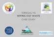 WIPING OUT WASTE TERRIGAL HS CASE STUDY€¦ · Wiping Out Waste 2019 Aim: •less waste to landfill •maximise resource recovery •creating a zero waste culture in the school communities