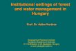 Institutional settings of forest and water …...x Hungary is situated in the Carpathian basin . It is dominated by lowlands (67 %) and hilly regions 200 - 400 m high (29 %). The "mountainous"