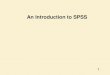 An Introduction to SPSS · first fundamental steps to understanding statistics. 3 Variables •A variable is any concept that can be ... Steps Towards a Basic Understanding Figure