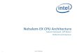 Nehalem-EX CPU Architecture...Sailesh Kottapalli, Jeff Baxter NHM-EX Architecture 22 Nehalem-EX Architecture Hot Chips 2009 Legal Disclaimer • INFORMATION IN THIS DOCUMENT IS PROVIDED