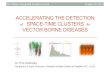 ACCELERATING THE DETECTION SPACE-TIME CLUSTERS … · ACCELERATING THE DETECTION of SPACE-TIME CLUSTERS for VECTOR BORNE DISEASES Dr. Eric Delmelle ... Journal of the Royal Statistical