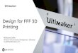 Design for FFF 3D Printing...Matthew Griffin. Director of Community Development, Ultimaker . m.griffin@Ultimaker.com. Design for FFF 3D Printing