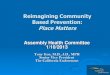 Reimagining Community Based Prevention: Place Matters · Reimagining Community Based Prevention: Place Matters Assembly Health Committee 1/10/2013 Tony Iton, M.D., J.D., MPH Senior