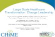 Large Scale Healthcare Transformation: Change Leadershipgahimss.com/wp-content/uploads/2017/10/... · Russell Branzell, FCHIME, CHCIO, FHIMSS CEO & President, CHIME. ... Focus on
