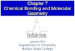 Chapter 7 Chemical Bonding and Molecular Geometrystaff.buffalostate.edu/kimj/CHE111 Fall 2019_files...(molecular compounds, element, H 2, CO) electrons shared metals to metals Metallic