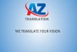 WE TRANSLATE YOUR VISION - AZ-Translation.com€¦ · SEO SEM Voice Over services We provide different types of translations: Life science Translations Patent Translations ... (Farsi)