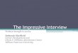 The Impressive Interview - William Paterson University · 2013. 11. 8. · Deb’s Top 10 Interview Do’s and Don’ts Do’s Don’ts 10. Dress the part 9. Give examples. 8. Be