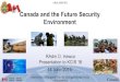 Canada and the Future Security Environment · • The Future Security Environment 2013-2040 (FSE) informs institutionalized Capability Based Planning and the development of plausible