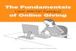 The Fundamentals of Online Givingthe “convenience” of electronic giving, donors will come to expect it and will question the relevance of nonprofits who appear backwards and inflexible