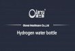 Olansi Healthcare Co.,Ltdil.olansigroup-healthcare.com/uploads/201916800/Olansi...Hydrogen water bottle feature： 1. Hydrogen rich water: more than 600 PPB hydrogen content 2. Production