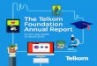 The Telkom Foundation Annual Report · education, health and social welfare in South Africa through Telkom’s resources and ICT capabilities Mission • Drive ICT integration in