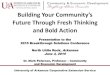 Building Your Community’s - uaex.edu · Building Your Community’s Future Through Fresh Thinking and Bold Action Presentation to the 2015 Breakthrough Solutions Conference North