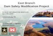 East Branch Dam Safety Modification Project · 17 Sep 2014 NTP 0 23-Jun-19 $132,504,348 14 Oct 2015 Public Meeting 11% 23-Jun-19 $132,953,001 20 Apr 2016 Public Meeting 26% 30-Jun-19