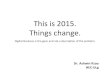 This is 2015. Things change. · IoT Applications – New Business Models •Disruptive potential of IOT Enabler of new Business Models ... –Insights to augment BI, support data-driven