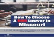 How To Choose A DWI Lawyer In Missouri · 2019. 3. 3. · 6. What will this cost me? Some attorneys have a standard fee sheet for any DWI case. Be wary of attorneys who have a set