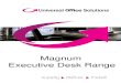 Magnum Executive Desk Range - Universal Office Solutions ... · Ideal for any manager’s office, Magnum is a new, premium executive desking range that reflects a leader’s demand