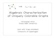 Algebraic Characterization of Uniquely Colorable Graphs · A 3-colorable graph that is not 2-colorable: Other than permuting the colors, no other proper 3-colorings Def: A uniquely