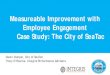 Measureable Improvement with Employee Engagement Case ... · Employee Engagement Case Study: The City of SeaTac Gwen Voelpel, City of SeaTac Tracy O’Rourke, Integris Performance